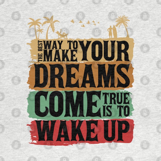 The best way to make your dreams come true is to wake up by Marioma